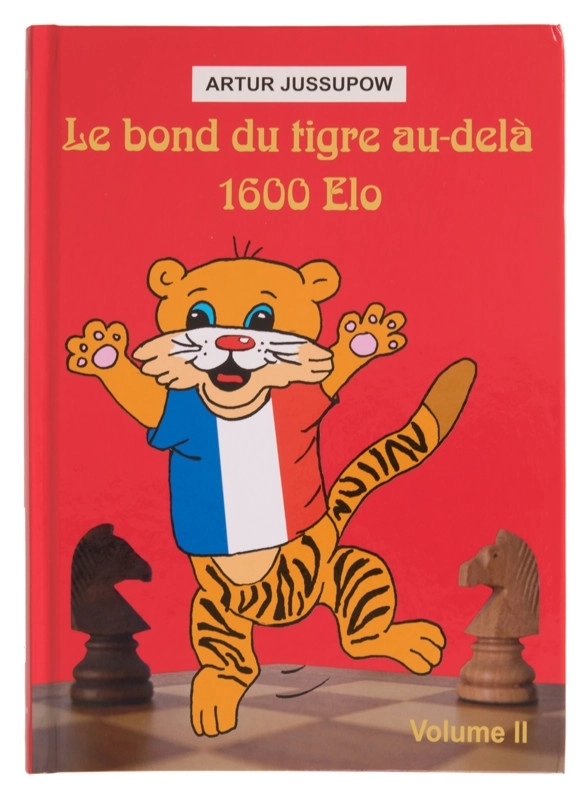 Le bond du tigre au-delà 1600 Elo - Volume 2
